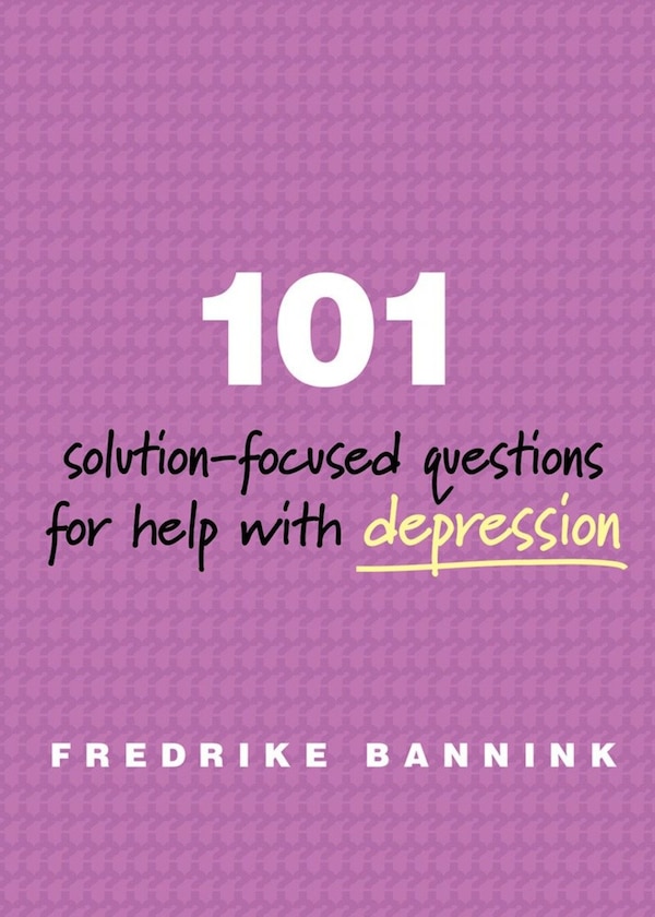 101 Solution Focused Questions For Help With Depression by Fredrike Mdr Bannink, Paperback | Indigo Chapters