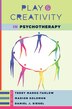 Play And Creativity In Psychotherapy by Terry Marks-tarlow, Hardcover | Indigo Chapters