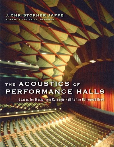 The Acoustics of Performance Halls by J Christopher Jaffe, Hardcover | Indigo Chapters