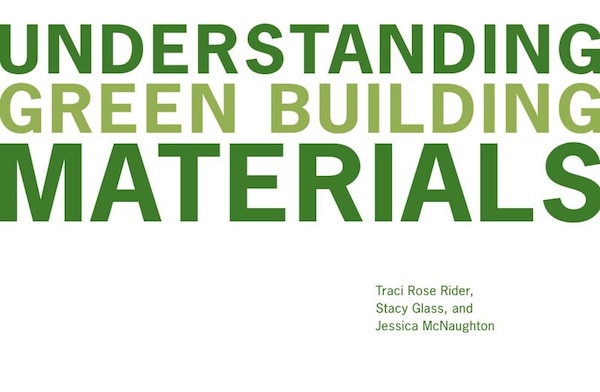 Understanding Green Building Materials by Traci Rose Rider, Paperback | Indigo Chapters