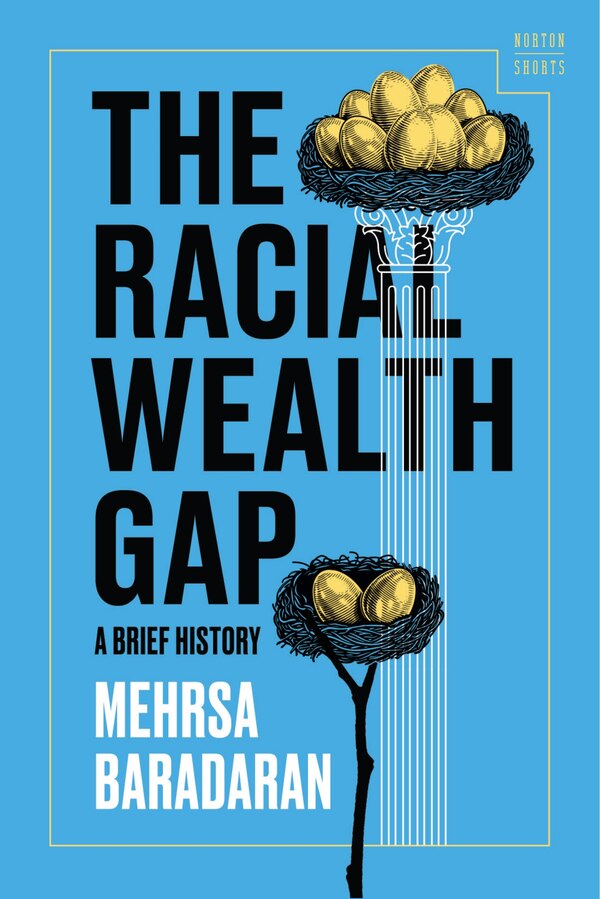 The Racial Wealth Gap by Mehrsa Baradaran, Hardcover | Indigo Chapters