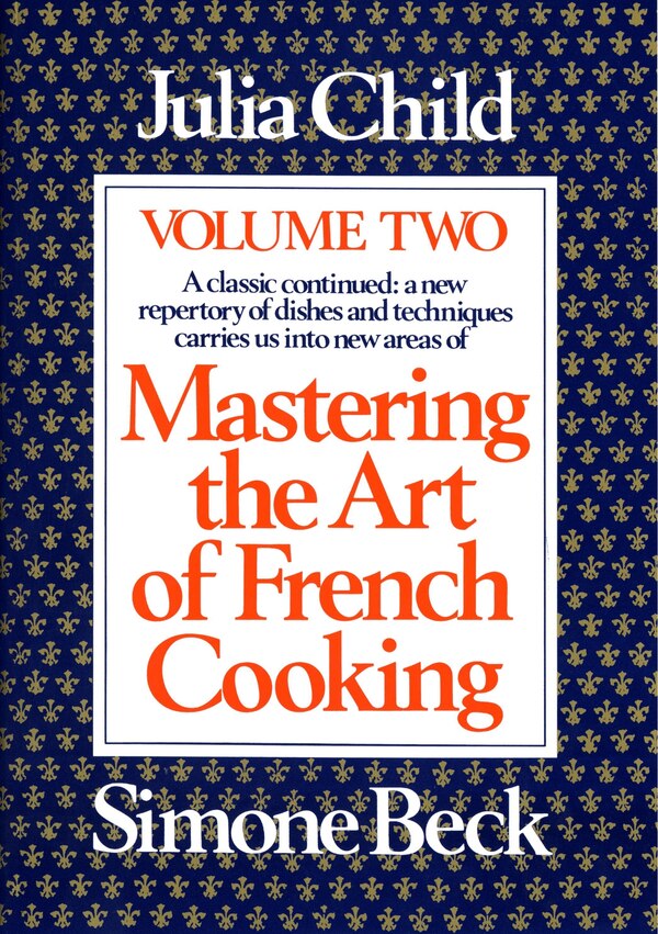 Mastering The Art Of French Cooking Volume 2 by Julia Child, Hardcover | Indigo Chapters