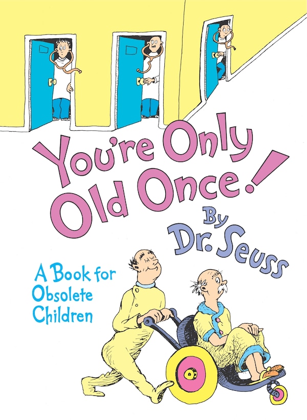 You're Only Old Once by Dr. Dr. Seuss, Hardcover | Indigo Chapters