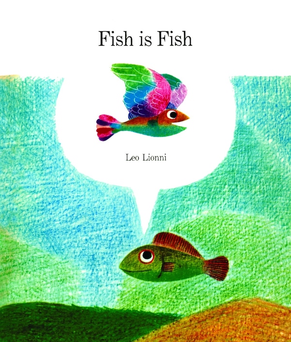 Fish is Fish by Leo Lionni, Picture Books | Indigo Chapters