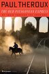 The Old Patagonian Express by Paul Theroux, Paperback | Indigo Chapters