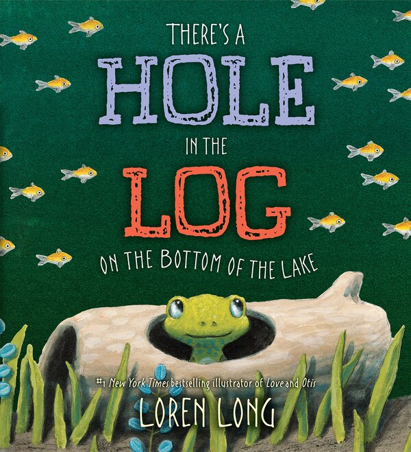 There's A Hole In The Log On The Bottom Of The Lake by Loren Long, Hardcover | Indigo Chapters