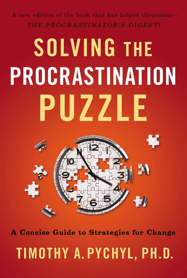 Solving The Procrastination Puzzle by Timothy A. Pychyl, Paperback | Indigo Chapters