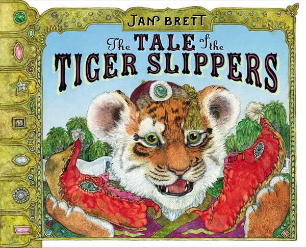 The Tale Of The Tiger Slippers by Jan Brett, Hardcover | Indigo Chapters