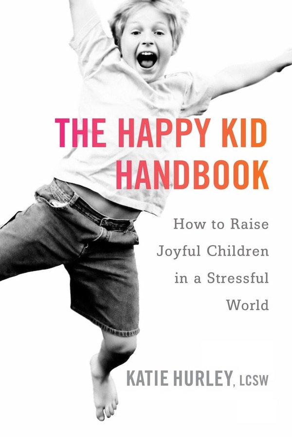 The Happy Kid Handbook by Katie Hurley, Paperback | Indigo Chapters