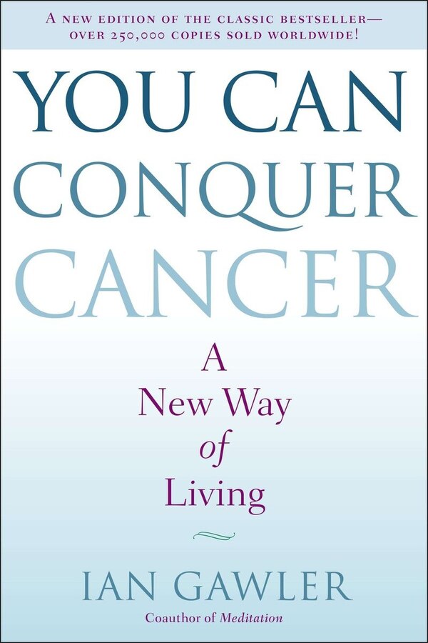You Can Conquer Cancer by Ian Gawler, Paperback | Indigo Chapters