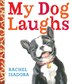 My Dog Laughs by Rachel Isadora, Hardcover | Indigo Chapters
