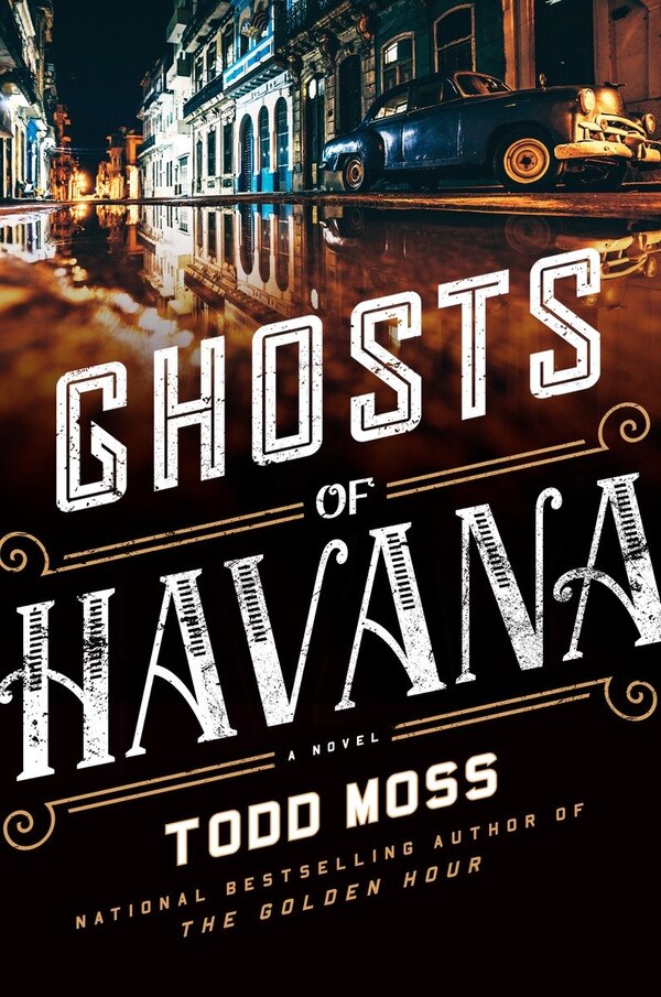 Ghosts Of Havana by Todd Moss, Hardcover | Indigo Chapters