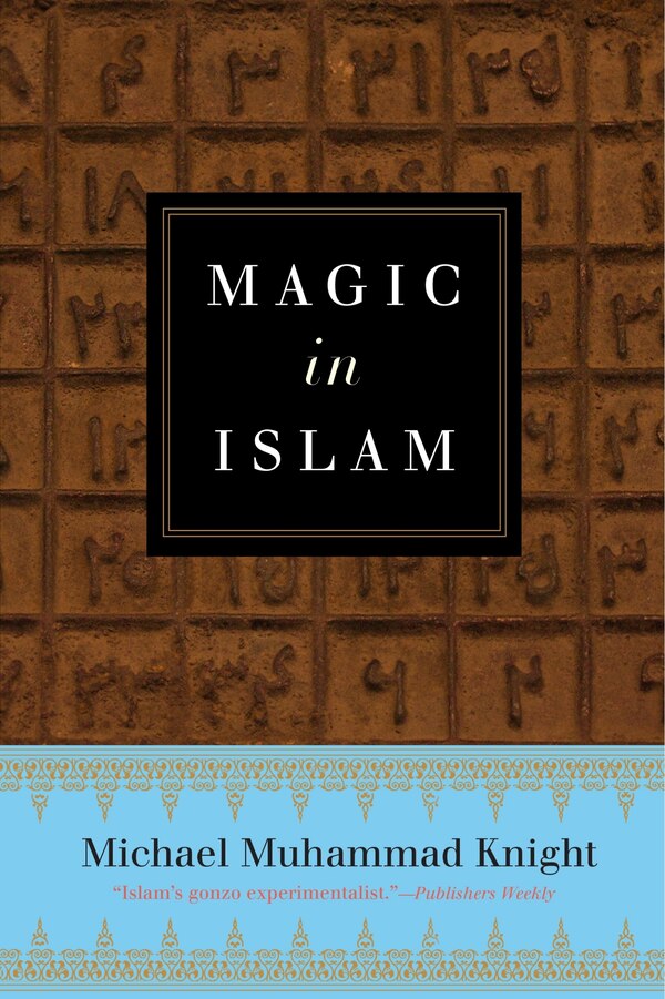 Magic In Islam by Michael Muhammad Knight, Paperback | Indigo Chapters