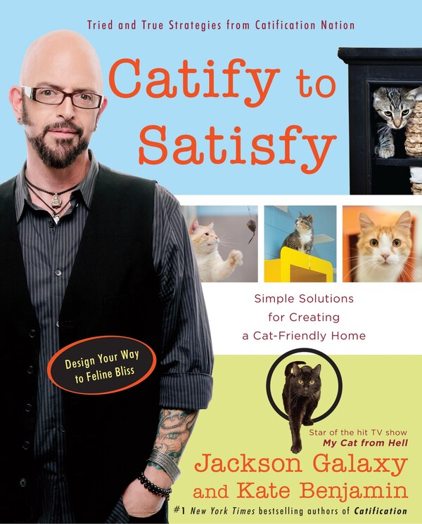 Catify To Satisfy by Jackson Galaxy, Paperback | Indigo Chapters