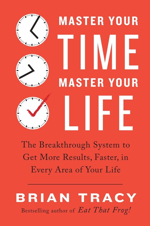 Master Your Time Master Your Life by Brian Tracy, Paperback | Indigo Chapters