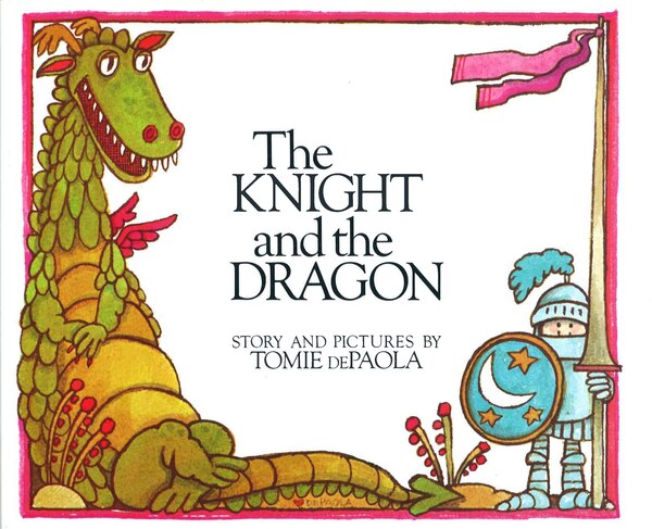 The Knight And The Dragon by Tomie dePaola, Hardcover | Indigo Chapters