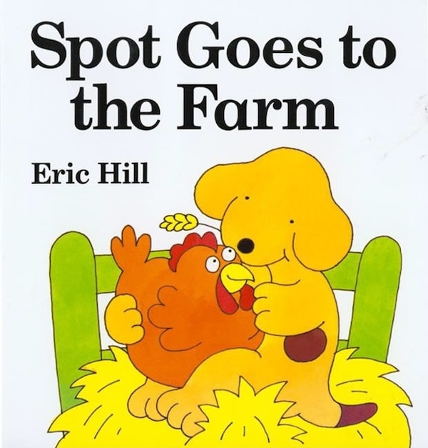 Spot Goes To The Farm, Board Book by Eric Hill | Indigo Chapters