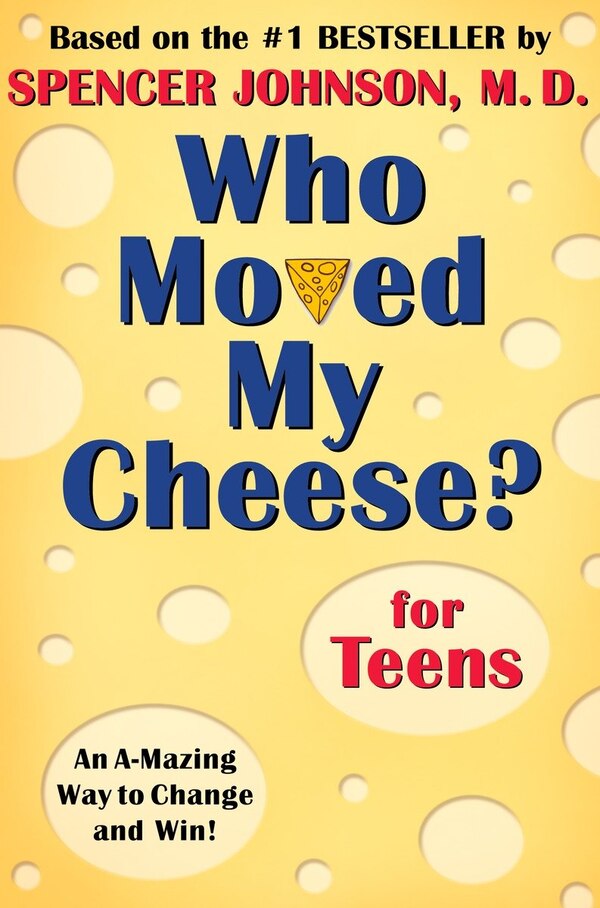 Who Moved My Cheese? For Teens by Spencer Johnson, Hardcover | Indigo Chapters