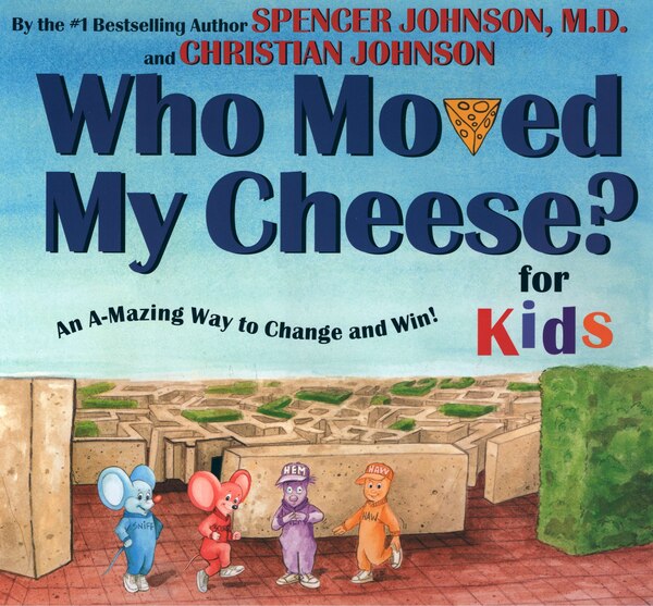 Who Moved My Cheese? For Kids by Spencer Johnson, Hardcover | Indigo Chapters