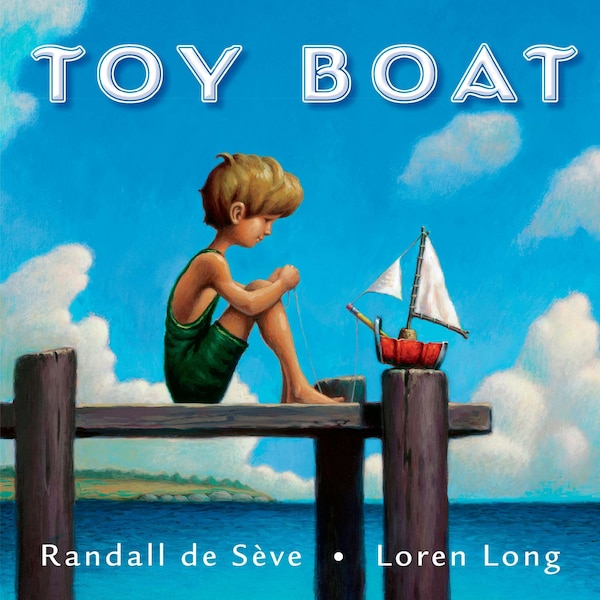 The Toy Boat by Randall De Sève, Hardcover | Indigo Chapters