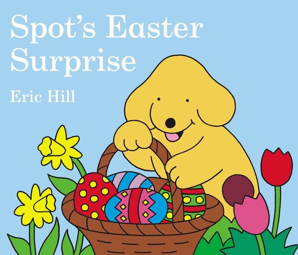Spot's Easter Surprise by Eric Hill, Board Book | Indigo Chapters