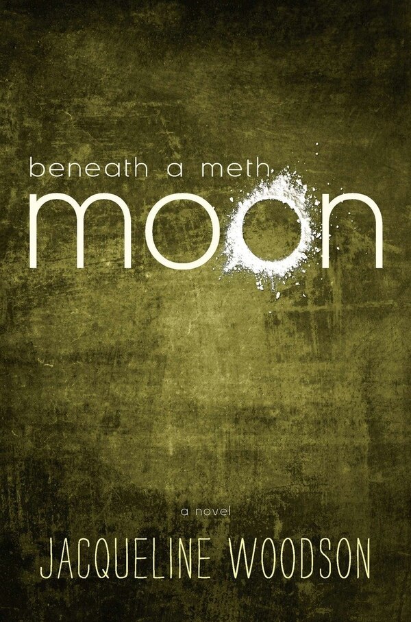 Beneath A Meth Moon by Jacqueline Woodson, Hardcover | Indigo Chapters