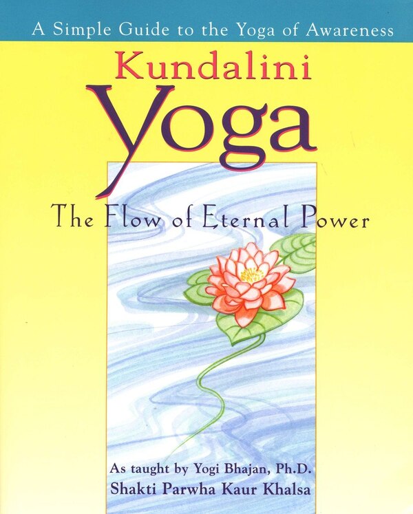 Kundalini Yoga by Shakti Parwah Kaur Khalsa, Paperback | Indigo Chapters