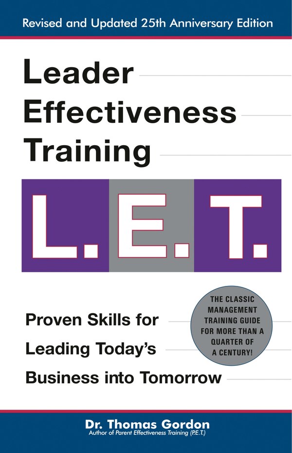 Leader Effectiveness Training: L.E.T. (Revised) by Thomas Gordon, Hardcover | Indigo Chapters