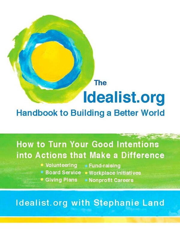 The Idealist. org Handbook To Building A Better World by Idealist. org Idealist. org, Paperback | Indigo Chapters