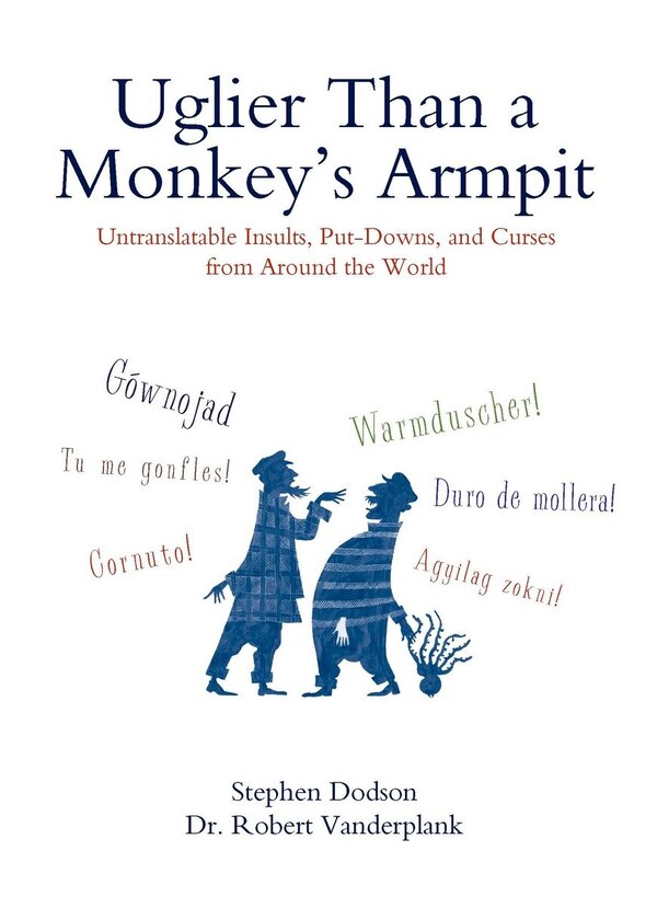 Uglier Than A Monkey's Armpit by Stephen Dodson, Paperback | Indigo Chapters