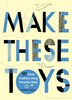 Make These Toys by Heather Swain, Paperback | Indigo Chapters