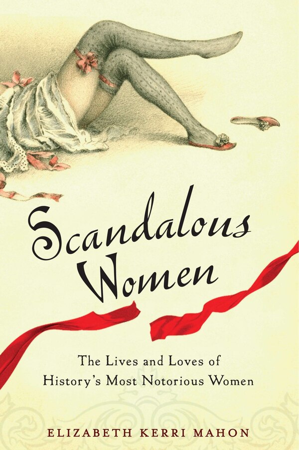 Scandalous Women by Elizabeth Kerri Mahon, Paperback | Indigo Chapters