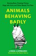 Animals Behaving Badly by Linda Lombardi, Paperback | Indigo Chapters