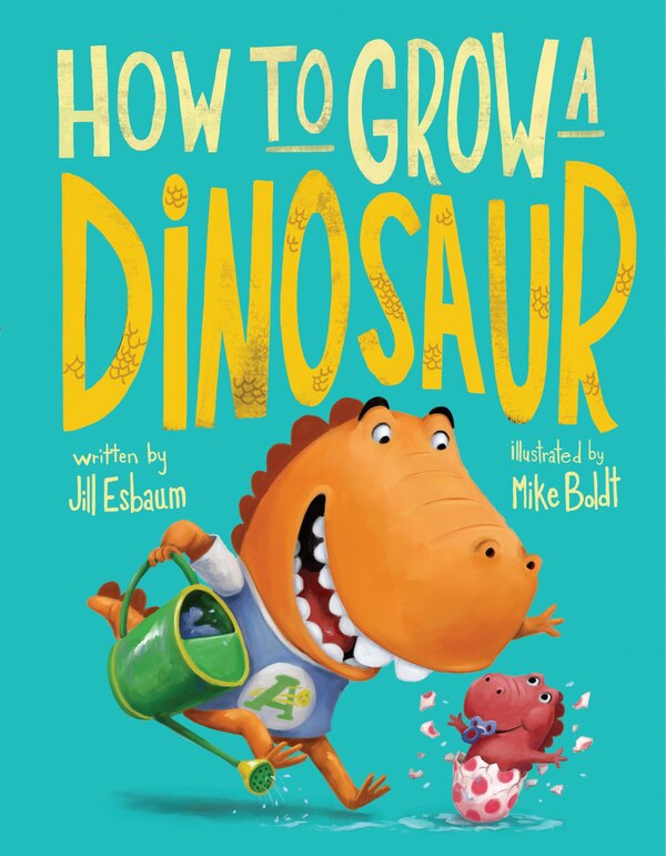 How To Grow A Dinosaur by Jill Esbaum, Hardcover | Indigo Chapters