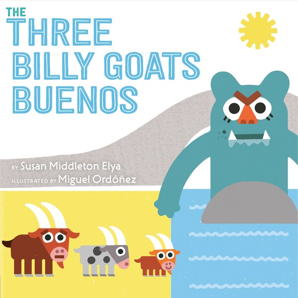 The Three Billy Goats Buenos by Susan Middleton Elya, Hardcover | Indigo Chapters