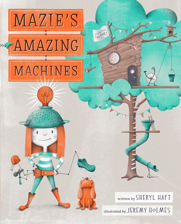 Mazie's Amazing Machines by Sheryl Haft, Picture Books | Indigo Chapters