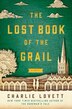 The Lost Book Of The Grail by Charlie Lovett, Hardcover | Indigo Chapters