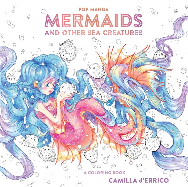 Pop Manga Mermaids And Other Sea Creatures by Camilla d'Errico, Paperback | Indigo Chapters