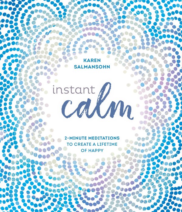 Instant Calm by Karen Salmansohn, Hardcover | Indigo Chapters