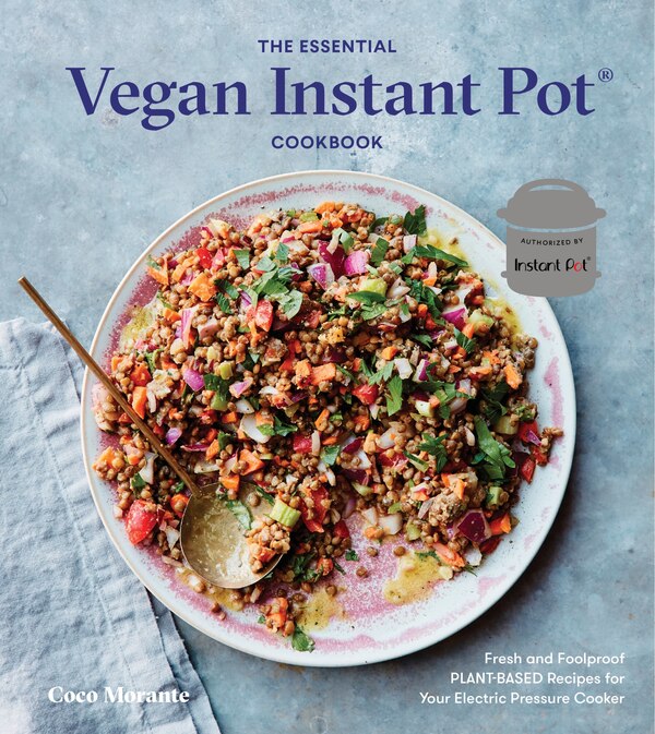 The Essential Vegan Instant Pot Cookbook by Coco Morante, Hardcover | Indigo Chapters