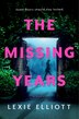 The Missing Years by Lexie Elliott, Hardcover | Indigo Chapters