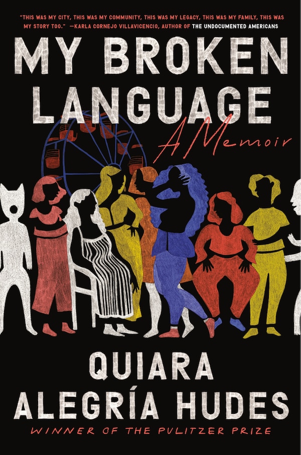 My Broken Language by Quiara Alegría Hudes, Hardcover | Indigo Chapters