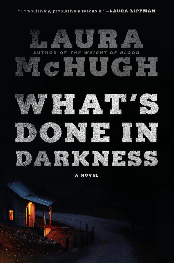 What's Done In Darkness by Laura Mchugh, Hardcover | Indigo Chapters