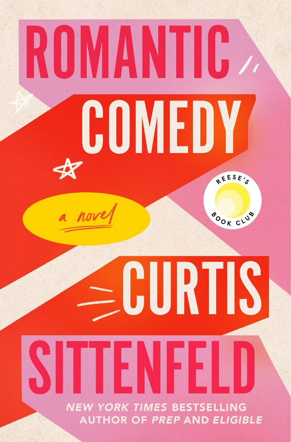 Romantic Comedy (Reese's Book Club) by Curtis Sittenfeld, Hardcover | Indigo Chapters