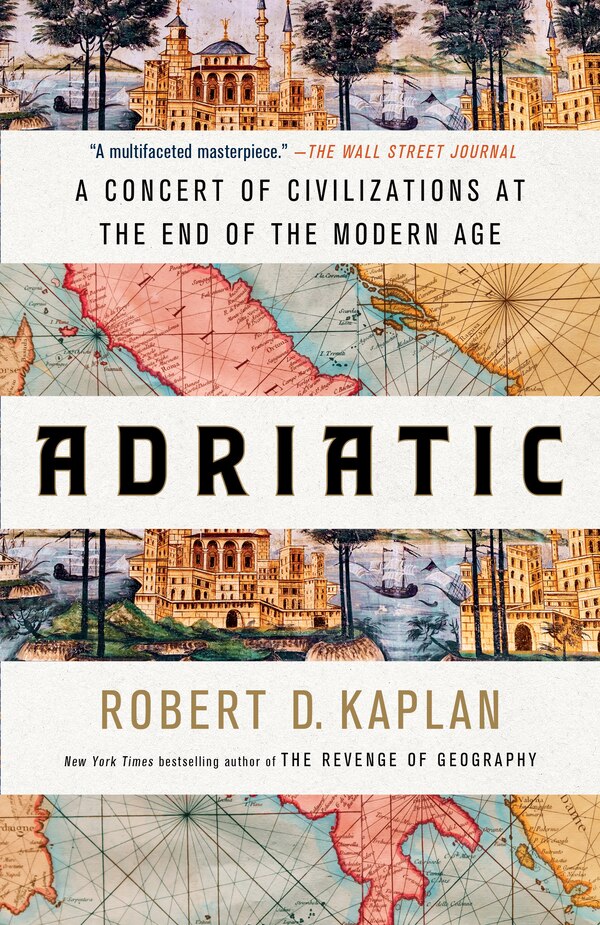 Adriatic by Robert D. Kaplan, Paperback | Indigo Chapters