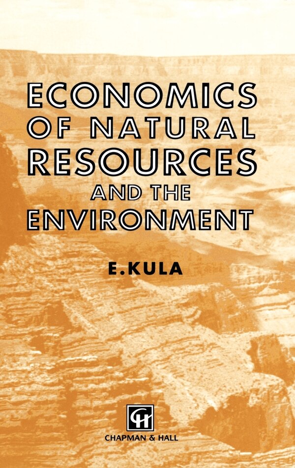 Economics Of Natural Resources And The Environment by Erhun Kula, Hardcover | Indigo Chapters