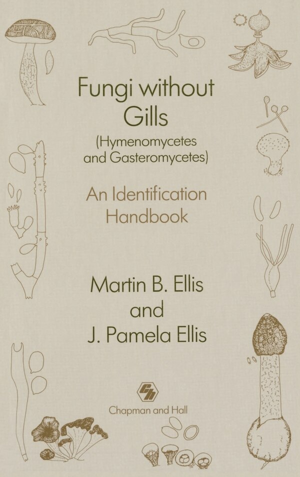 Fungi without Gills (Hymenomycetes and Gasteromycetes) by J P Ellis, Hardcover | Indigo Chapters