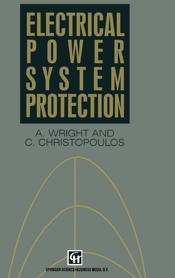 Electrical Power System Protection by A WRIGHT, Hardcover | Indigo Chapters
