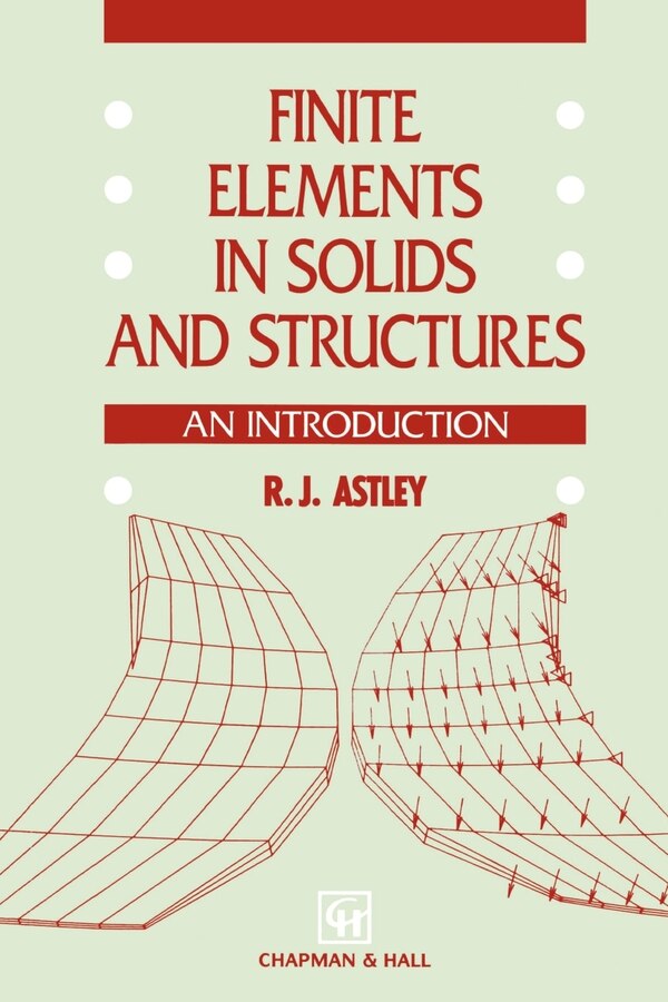 Finite Elements in Solids and Structures by R.J. Astley, Paperback | Indigo Chapters