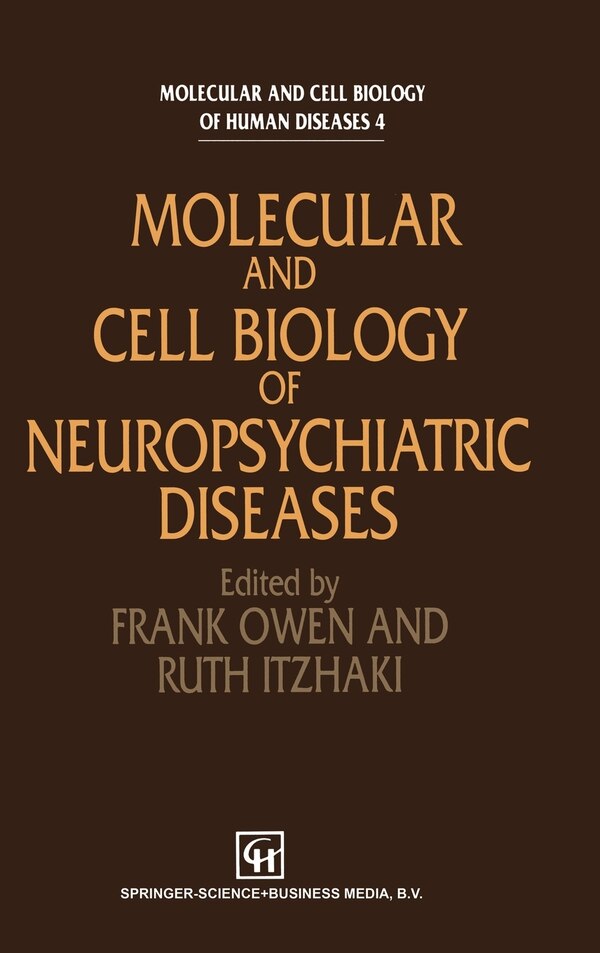 Molecular and Cell Biology of Neuropsychiatric Diseases by Frank Owen, Hardcover | Indigo Chapters